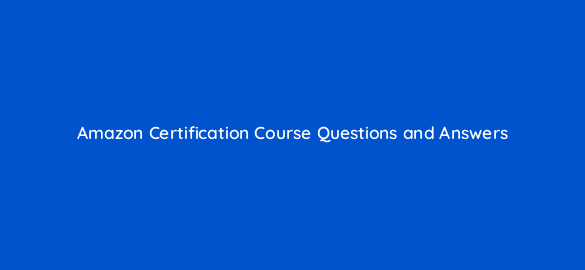 amazon certification course questions and answers 58622