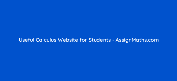 useful calculus website for students assignmaths com 67525