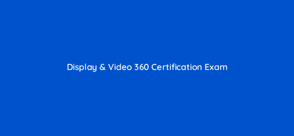 display video 360 certification