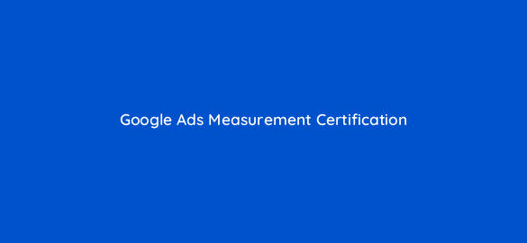 google ads measurement certification 20103