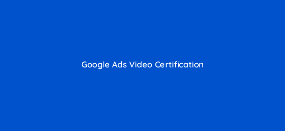 google ads video certification 2 191
