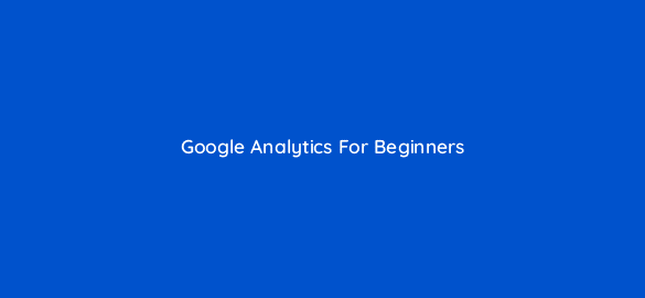 google analytics for beginners 8411