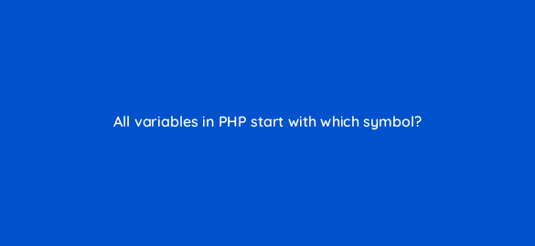 all variables in php start with which symbol 48967