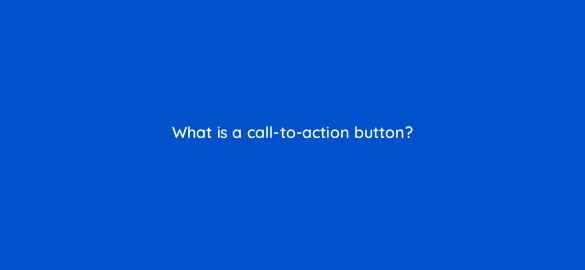 what is a call to action button 5618