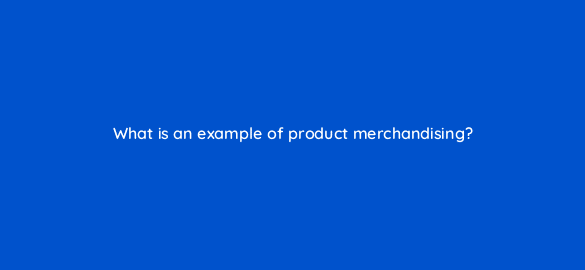 what is an example of product merchandising 7123