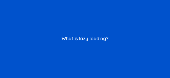 what is lazy loading 113633