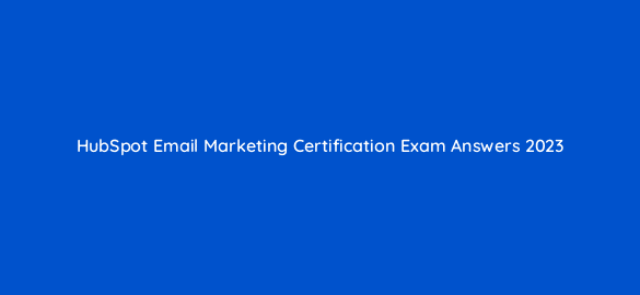 hubspot email marketing certification exam answers 2023 5918