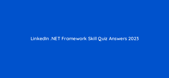 linkedin net framework skill quiz answers 2023 95710
