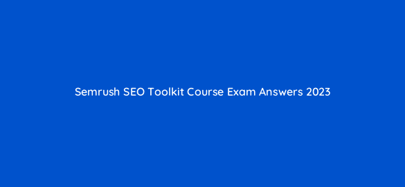 semrush seo toolkit course exam answers 2023 254