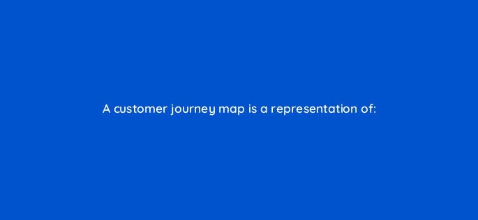 a customer journey map is a representation of 27504