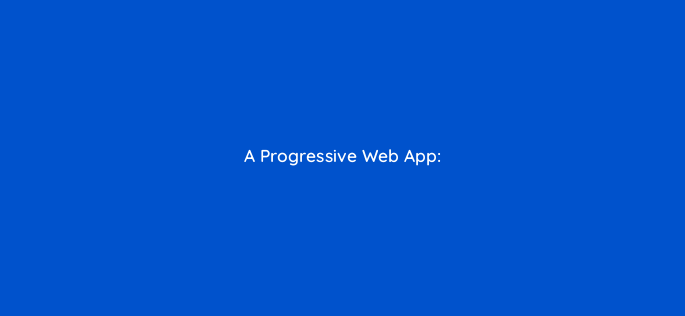 a progressive web app 2766