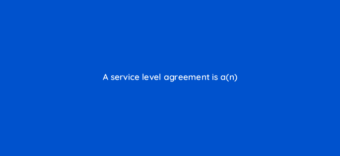 a service level agreement is an 27486