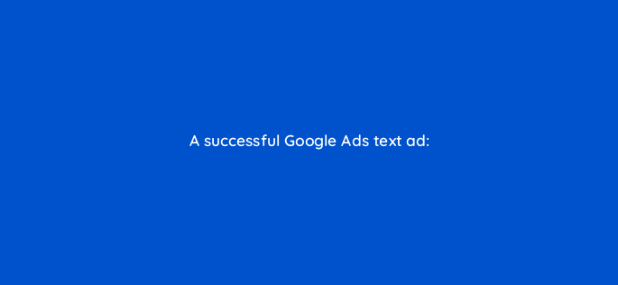 a successful google ads text ad 2041