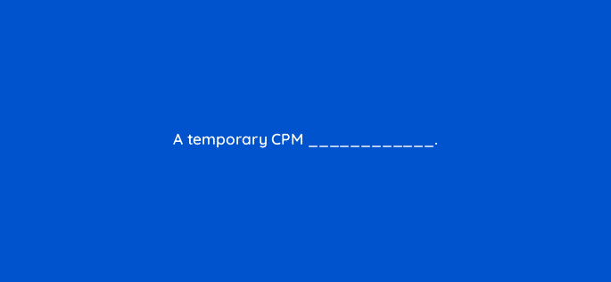 a temporary cpm 15224