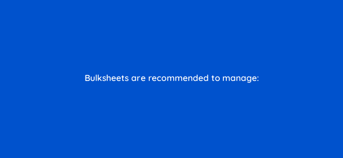 bulksheets are recommended to manage 94614
