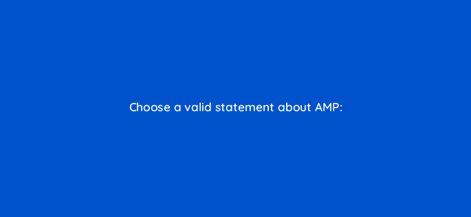 choose a valid statement about amp 827