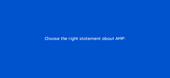 choose the right statement about amp 46718