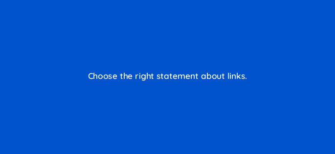choose the right statement about links 110756