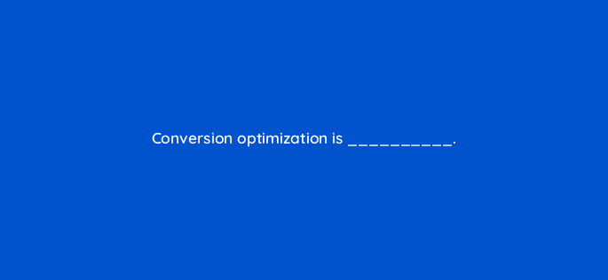 conversion optimization is 22931
