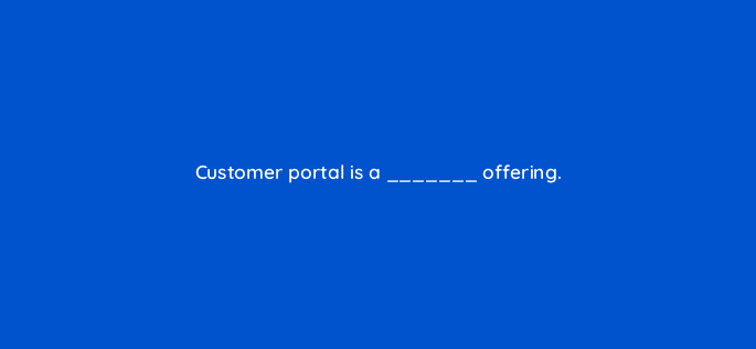 customer portal is a offering 76385