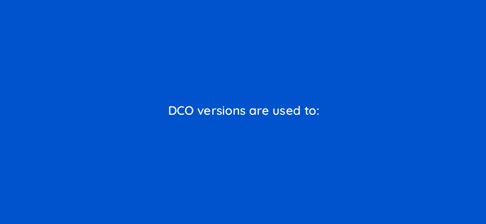 dco versions are used to 117243