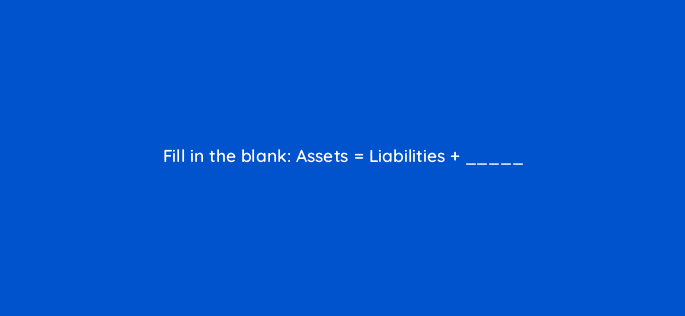 fill in the blank assets liabilities 78179