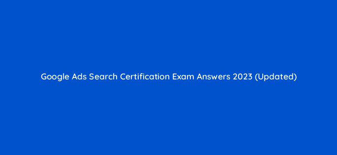 google ads search certification exam answers 2023 updated 183