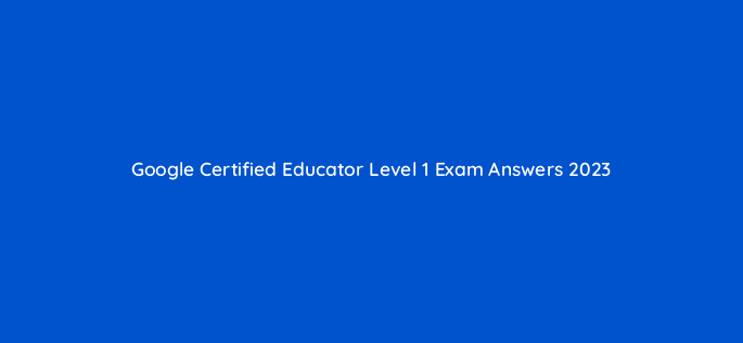 google certified educator level 1 exam answers 2023 9503