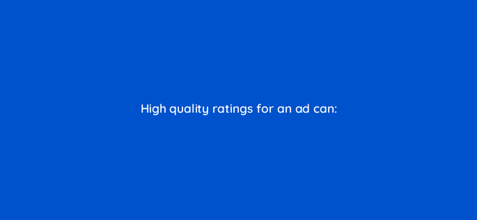 high quality ratings for an ad can 2135