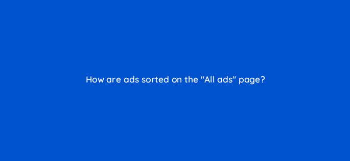 how are ads sorted on the all ads page 12079