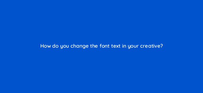 how do you change the font text in your creative 15765