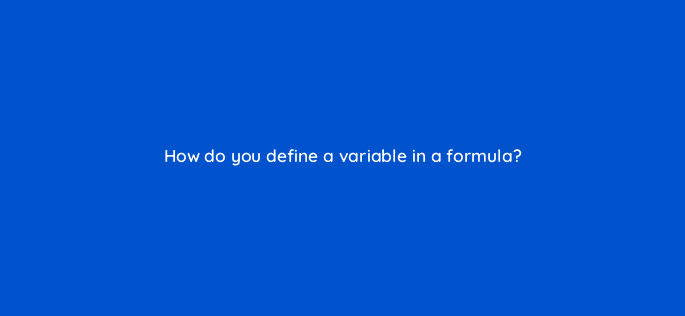 how do you define a variable in a formula 12596