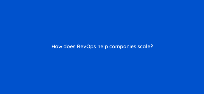 how does revops help companies scale 78133