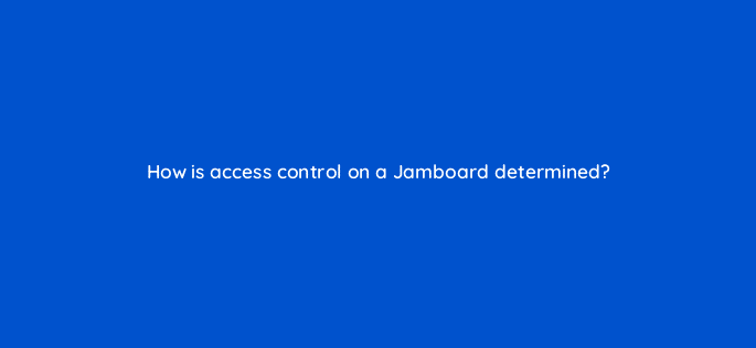 how is access control on a jamboard determined 10685
