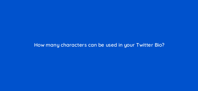 how many characters can be used in your twitter bio 81951