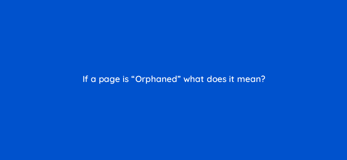 if a page is orphaned what does it mean 18059