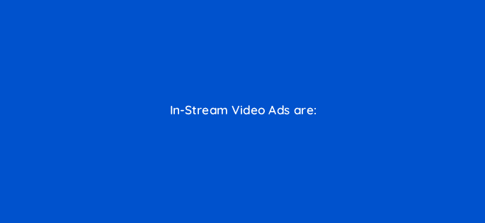 in stream video ads are 22490