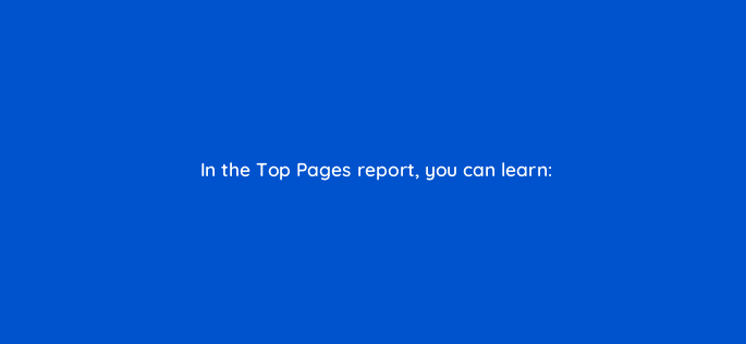 in the top pages report you can learn 28169