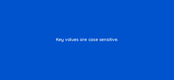 key values are case sensitive 15083