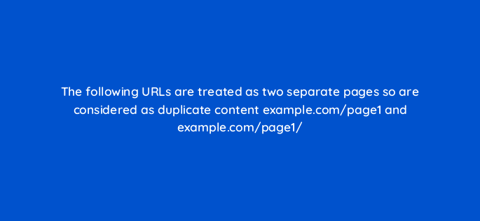 the following urls are treated as two separate pages so are considered as duplicate content example com page1 and example com page1 27970