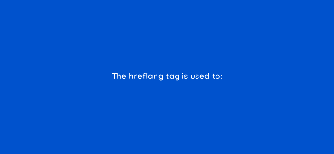 the hreflang tag is used to 7834