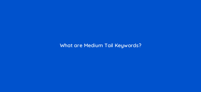 what are medium tail keywords 76215