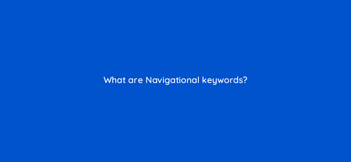 what are navigational keywords 116889