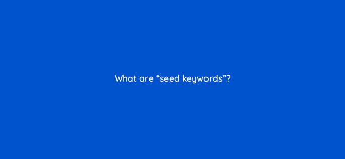 what are seed keywords 95601