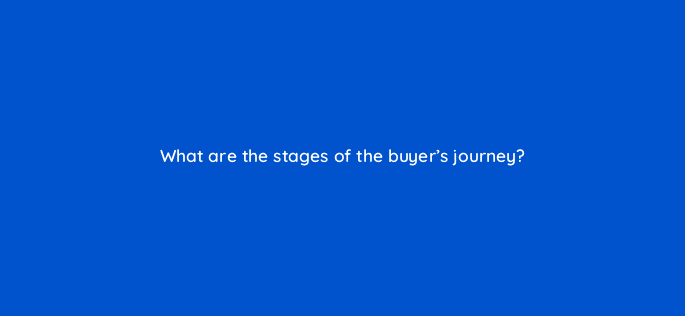 what are the stages of the buyers journey 18756
