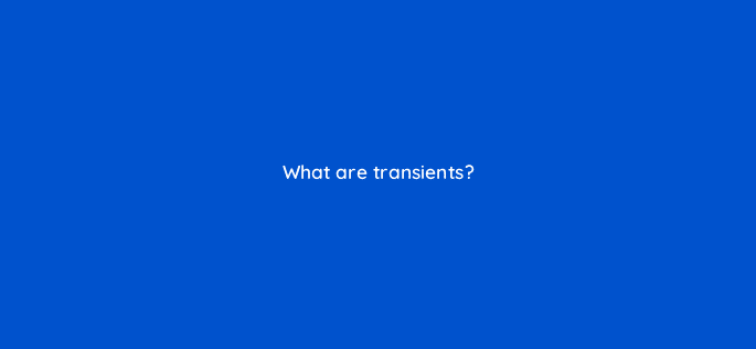 what are transients 83815