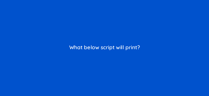 what below script will print 83702