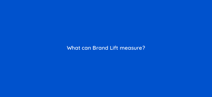 what can brand lift measure 14535