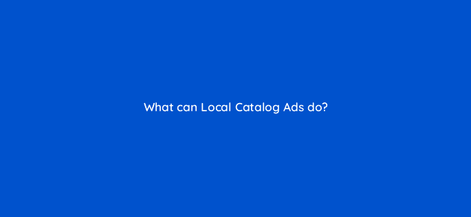 what can local catalog ads do 79000