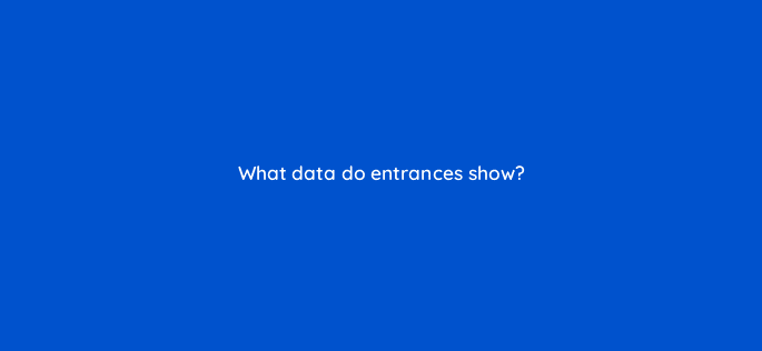 what data do entrances show 34188
